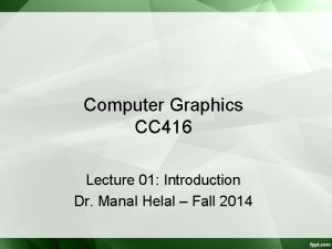 Computer Graphics CC 416 Lecture 01 Introduction Dr