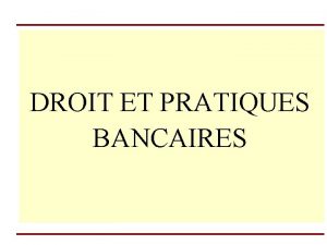 DROIT ET PRATIQUES BANCAIRES Les comptes bancaires rgime