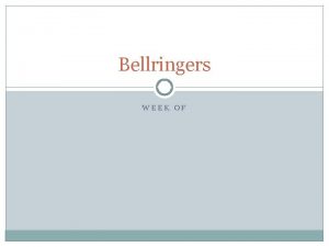 Bellringers WEEK OF Bellringer Use the context clues