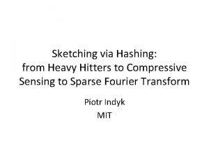 Sketching via Hashing from Heavy Hitters to Compressive