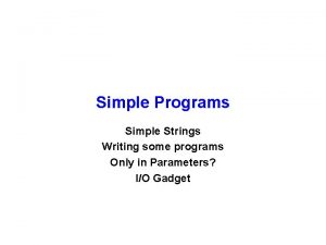 Simple Programs Simple Strings Writing some programs Only