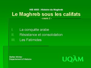 HIS 4668 Histoire du Maghreb Le Maghreb sous