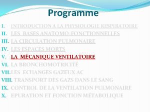 Programme I INTRODUCTION A LA PHYSIOLOGIE RESPIRATOIRE II
