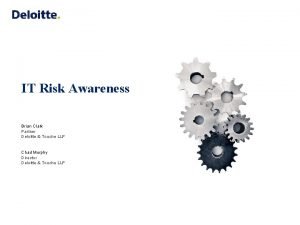 IT Risk Awareness Brian Clark Partner Deloitte Touche