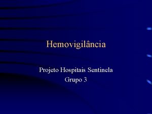 Hemovigilncia Projeto Hospitais Sentinela Grupo 3 Desenvolvimento de