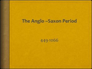 The Anglo Saxon Period 449 1066 Historical Background