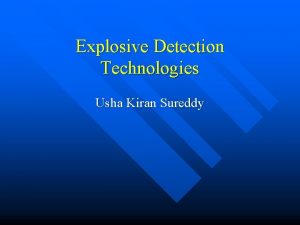 Explosive Detection Technologies Usha Kiran Sureddy Agenda n