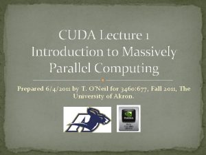 CUDA Lecture 1 Introduction to Massively Parallel Computing CUDA Lecture 1 Introduction to Massively Parallel Computing
