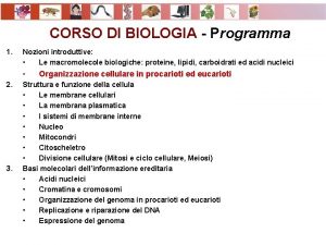 CORSO DI BIOLOGIA Programma 1 Nozioni introduttive Le