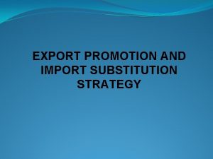 Import substitution and export promotion