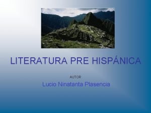 LITERATURA PRE HISPNICA AUTOR Lucio Ninatanta Plasencia QU