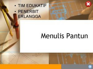 TIM EDUKATIF PENERBIT ERLANGGA Menulis Pantun 1 Menulis