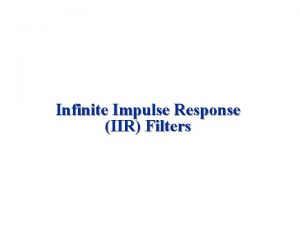 Infinite Impulse Response IIR Filters Learning Objectives u