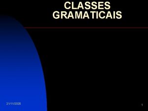 CLASSES GRAMATICAIS 21112020 1 Existem 10 Classes Gramaticais