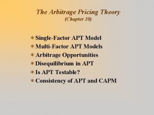 The Arbitrage Pricing Theory Chapter 10 SingleFactor APT