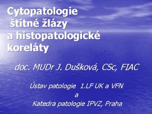 Cytopatologie ttn lzy a histopatologick korelty doc MUDr