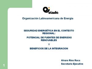 Organizacin Latinoamericana de Energa SEGURIDAD ENERGTICA EN EL