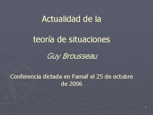 Actualidad de la teora de situaciones Guy Brousseau