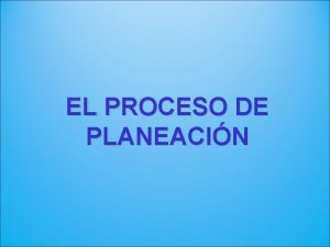 EL PROCESO DE PLANEACIN Cul camino debo tomar