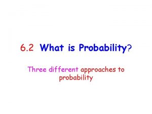 Three approaches to probability