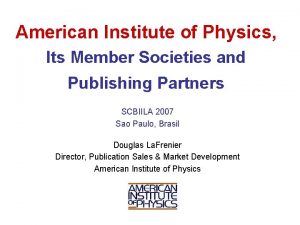 American Institute of Physics Its Member Societies and