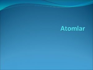 Atomlar Atomlar Eya malzeme madde element atom Temel
