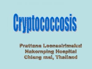 Cryptococcosis Cryptococcus neoformans Cryptococcosis Cryptococcosis is a chronic