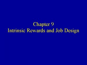 Chapter 9 Intrinsic Rewards and Job Design Learning