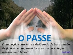 O PASSE uma ao consciente e deliberada de