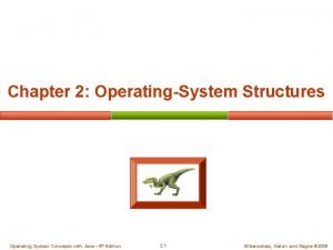 Chapter 2 OperatingSystem Structures Operating System Concepts with