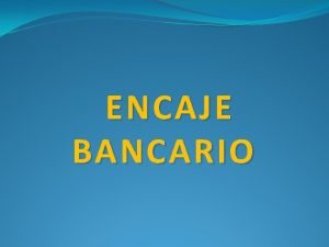 Encaje bancario definicion