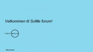 Velkommen til So Me forum someoslo Velkommen til