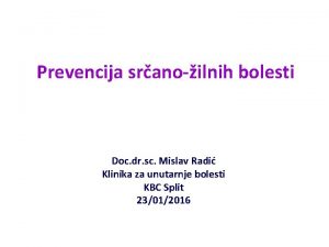 Prevencija sranoilnih bolesti Doc dr sc Mislav Radi