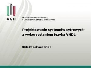 Projektowanie systemw cyfrowych z wykorzystaniem jzyka VHDL Ukady