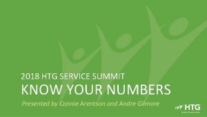 2018 HTG SERVICE SUMMIT KNOW YOUR NUMBERS Presented