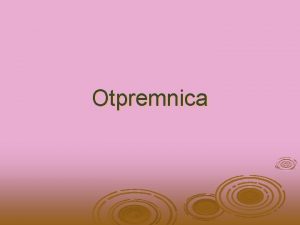 Otpremnica Otprema robe s dokumentacijom faza realizacije kupoprodajnog