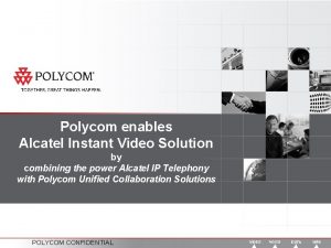 Polycom enables Alcatel Instant Video Solution by combining Polycom enables Alcatel Instant Video Solution by combining