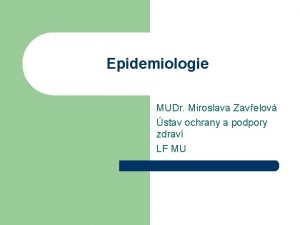 Epidemiologie MUDr Miroslava Zavelov stav ochrany a podpory