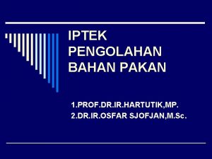 IPTEK PENGOLAHAN BAHAN PAKAN 1 PROF DR IR