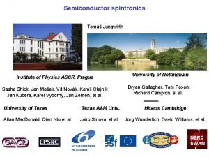 Semiconductor spintronics Tom Jungwirth Institute of Physics ASCR