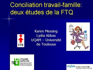 Conciliation travailfamille deux tudes de la FTQ Karen