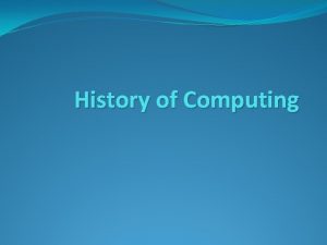 History of Computing Definition of a Computer Information