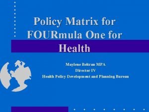 Policy Matrix for FOURmula One for Health Maylene