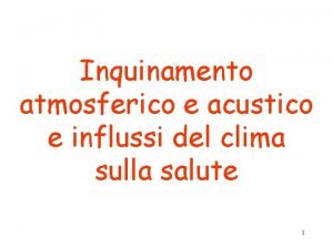 Inquinamento atmosferico e acustico e influssi del clima