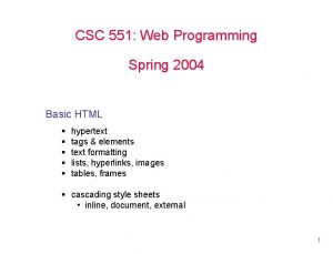 CSC 551 Web Programming Spring 2004 Basic HTML