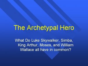 The Archetypal Hero What Do Luke Skywalker Simba