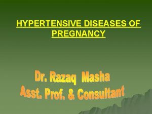 HYPERTENSIVE DISEASES OF PREGNANCY DEFINITION Those who enter