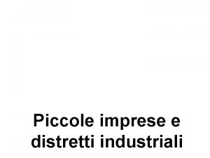 Piccole imprese e distretti industriali Dinamismo di alcune