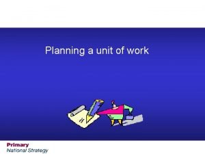 Work unit planning