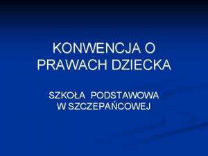 KONWENCJA O PRAWACH DZIECKA SZKOA PODSTAWOWA W SZCZEPACOWEJ